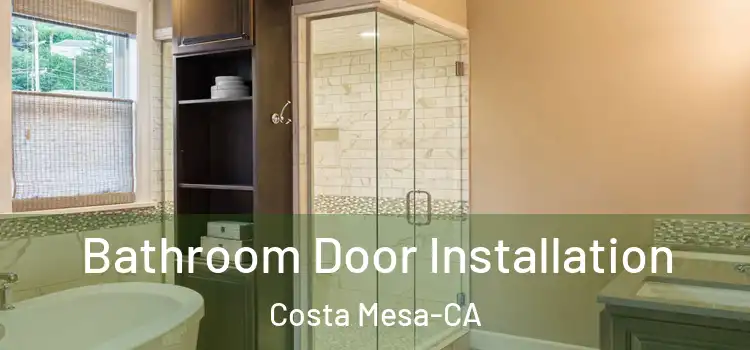  Bathroom Door Installation Costa Mesa-CA