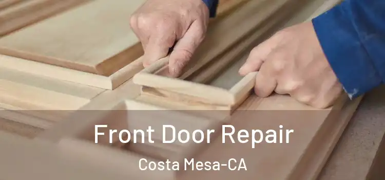 Front Door Repair Costa Mesa-CA