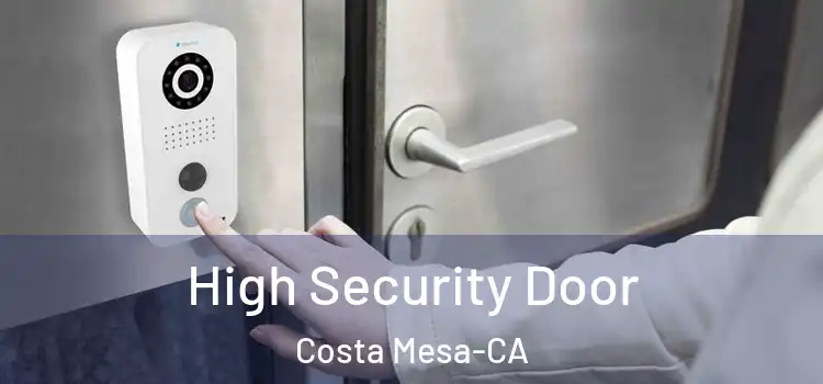 High Security Door Costa Mesa-CA