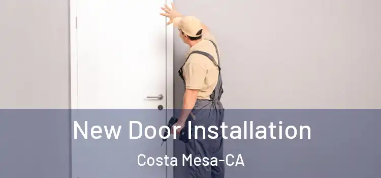  New Door Installation Costa Mesa-CA