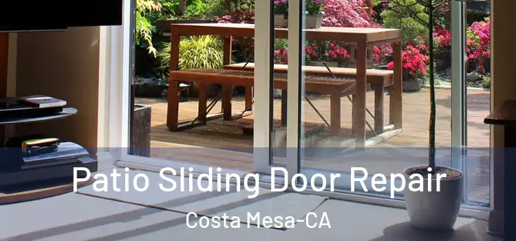 Patio Sliding Door Repair Costa Mesa-CA