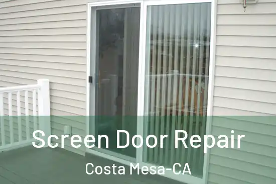  Screen Door Repair Costa Mesa-CA