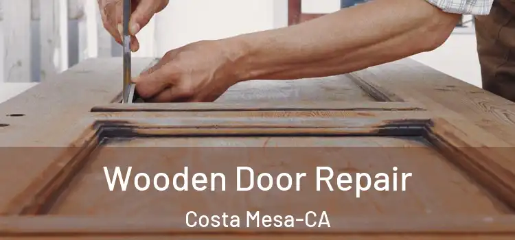  Wooden Door Repair Costa Mesa-CA